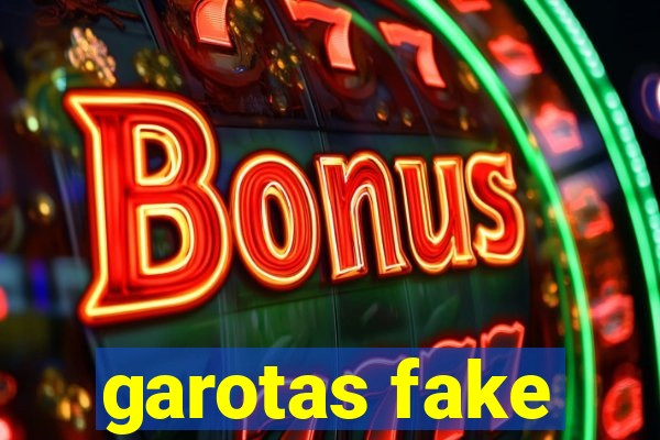 garotas fake